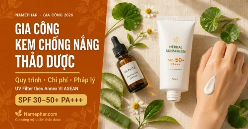 Gia công kem chống nắng thảo dược tại nhà máy Namephar — quy trình chuẩn 2026
