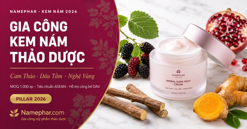 Gia công kem nám thảo dược 2026 tại nhà máy Namephar — tiêu chuẩn ASEAN, chứng nhận ISO